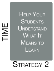 Strategy 2: Help Your Students Understand What it Means to Learn