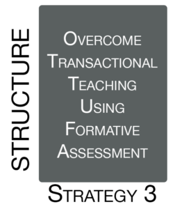 Strategy 3: Overcome Transactional Teaching Using Formative Assessment